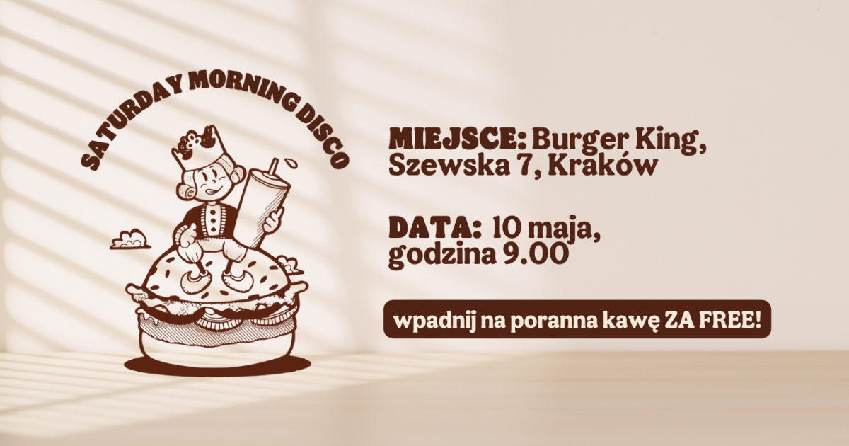 Burger King zaprasza na Morning Disco w Krakowie. Śniadanie z DJ-em i darmową kawą!